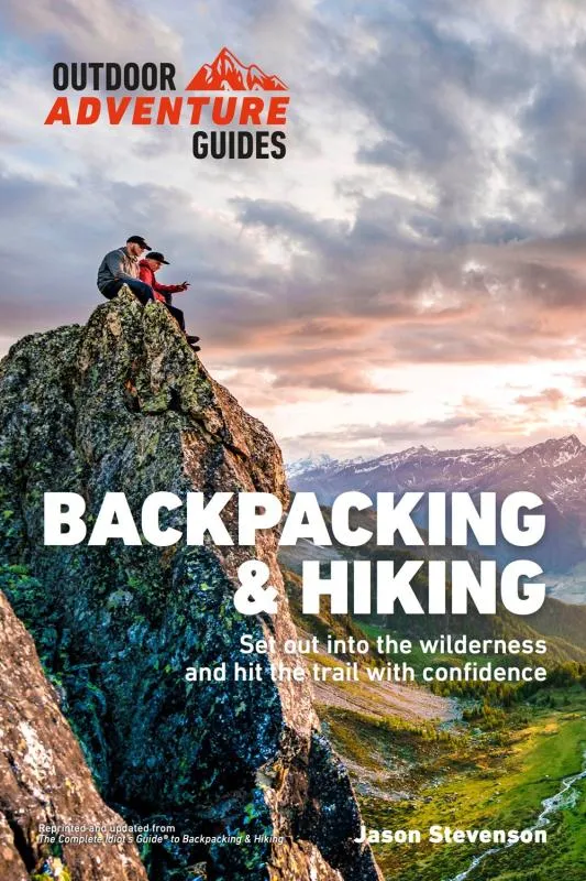 Backpacking & Hiking: Set Out into the Wilderness and Hit the Trail with Confidence - Paperback